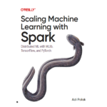 Scaling Machine Learning with Spark by Adi Polak