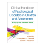 Clinical Handbook of Psychological Disorders in Children and Adolescents by Christopher A. Flessner
