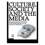 Culture, Society and the Media by Tony Bennett, Michael Gurevitch