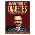 How I Reversed My Diabetes by Ashraf Chaudhry