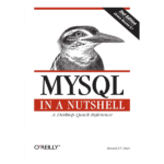 MYSQL in a Nutshell by Russell Dyer
