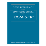 Desk reference to the diagnostic criteria from DSM-5-TR™