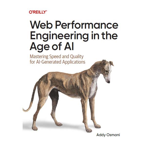 Web Performance Engineering in the Age of AI by Addy Osmani