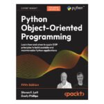 Python Object-Oriented Programming 5th by Steven F. Lott & Dusty Phillips