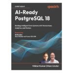 AI-Ready PostgreSQL 18 by Vibhor Kumar