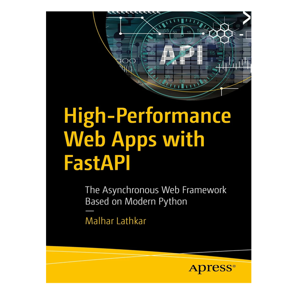 High-Performance Web Apps with FastAPI by Malhar Lathkar