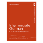 Intermediate German: A Grammar and Workbook 2nd by Anna Miell