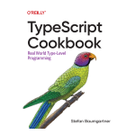 TypeScript Cookbook by Stefan Baumgartner
