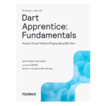 Dart Apprentice: Fundamentals: Modern Cross-Platform Programming With Dart