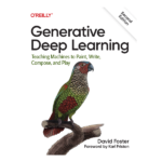 Generative Deep Learning 2nd Edition by David Foster