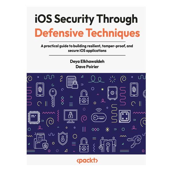 iOS Security Through Defensive Techniques by Deya Eldeen Elkhawaldeh