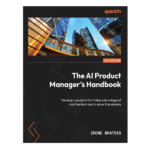 The AI Product Managers Handbook by Irene Bratsis