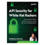 API Security for White Hat Hackers by Confidence Staveley