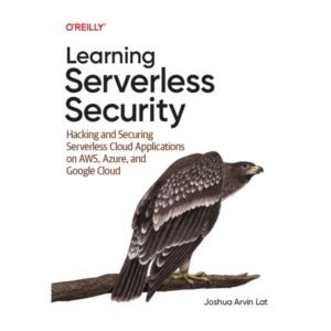 Learning Serverless Security by Joshua Arvin Lat