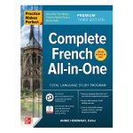 Practice Makes Perfect Complete French All-In-One 3rd Edition by Annie Heminway