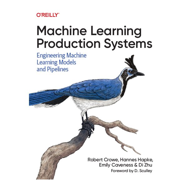 Machine Learning Production Systems by Robert Crowe