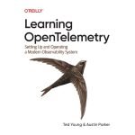 Learning Opentelemetry by Ted Young