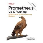 Prometheus: Up & Running 2nd Edition by Julien Pivotto