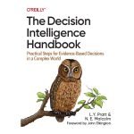 The Decision Intelligence Handbook by L. Y. Pratt