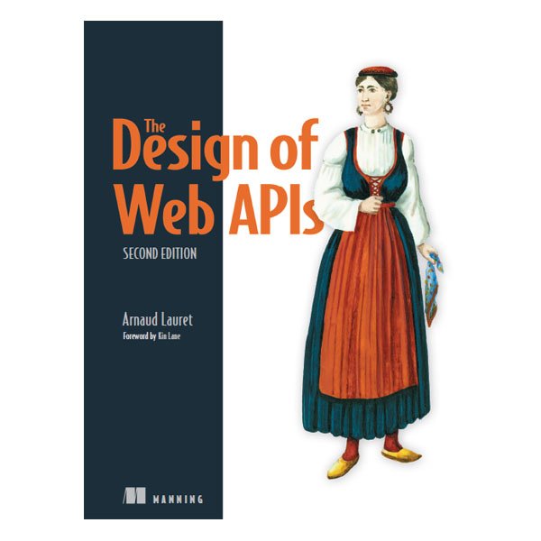 The Design of Web APIs 2nd Edition by Arnaud Lauret