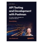 API Testing and Development with Postman Second Edition Dave Westerveld