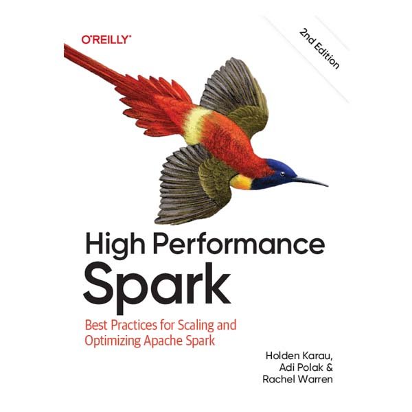 High Performance Spark 2nd Edition by Holden Karau