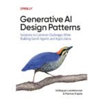 Generative Ai Design Patterns by Valliappa Lakshmanan