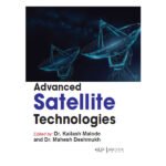 Advanced Satellite Technologies by Kailash Malode