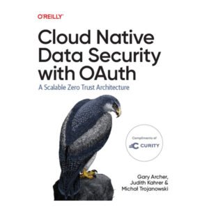 Cloud Native Data Security with OAuth by Gary Archer