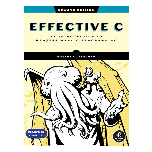 Effective C 2nd Edition by Robert C. Seacord