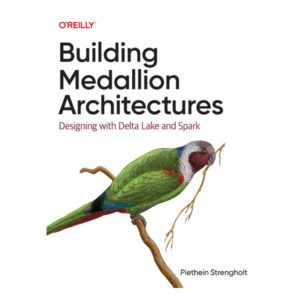 Building Medallion Architectures by Piethein Strengholt