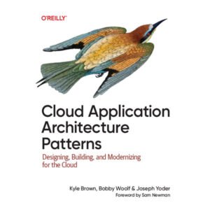 Cloud Application Architecture Patterns by Kyle Brown