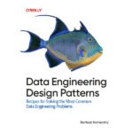 Data Engineering Design Patterns by Bartosz Konieczny