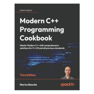 Modern C++ Programming Cookbook 3rd Edition by Marius Bancila