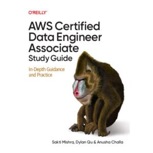 AWS Certified Data Engineer Associate Study Guide by Sakti Mishra