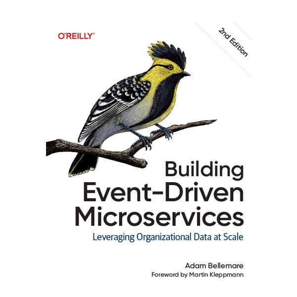 Building Event-Driven Microservices 2nd Edition by Adam Bellemare