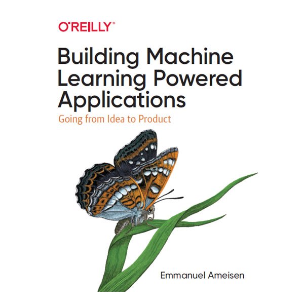 Building Machine Learning Powered Applications by Emmanuel Ameisen