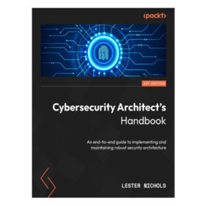 Cybersecurity Architect's Handbook by Lester Nichols