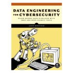 DATA ENGINEERING FOR CYBERSECURITY by James Bonifield