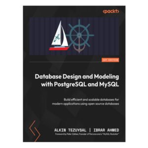 Database Design and Modeling with PostgreSQL and MySQL by Alkin Tezuysal