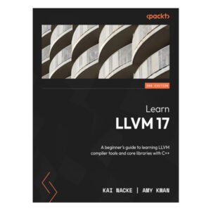 Learn LLVM 17- 2nd Edition by Kai Nacke