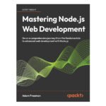 Mastering Node.js Web Development by Adam Freeman