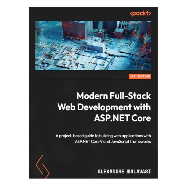 Modern Full-Stack Web Development with ASP.NET Core by Alexandre Malavasi
